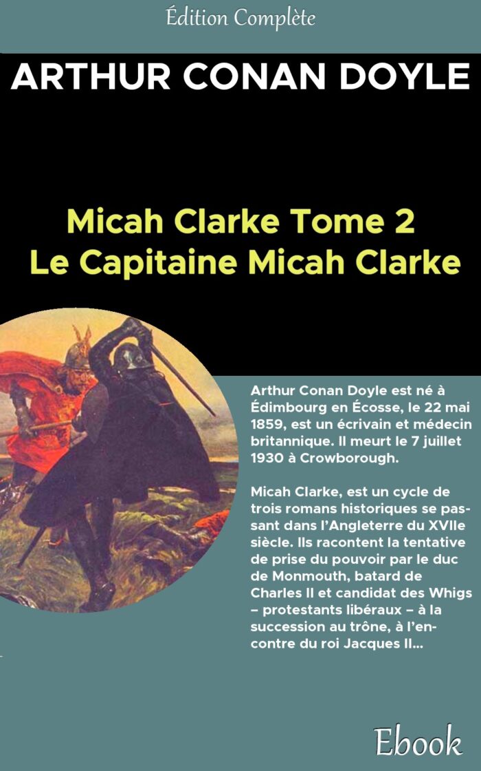 Micah Clarke - Tome II - Le Capitaine Micah Clarke - Arthur Conan Doyle